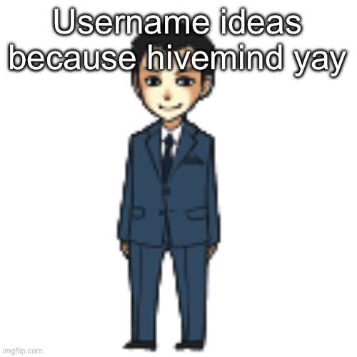 Moriarty but a shimeji | Username ideas because hivemind yay | image tagged in moriarty but a shimeji | made w/ Imgflip meme maker