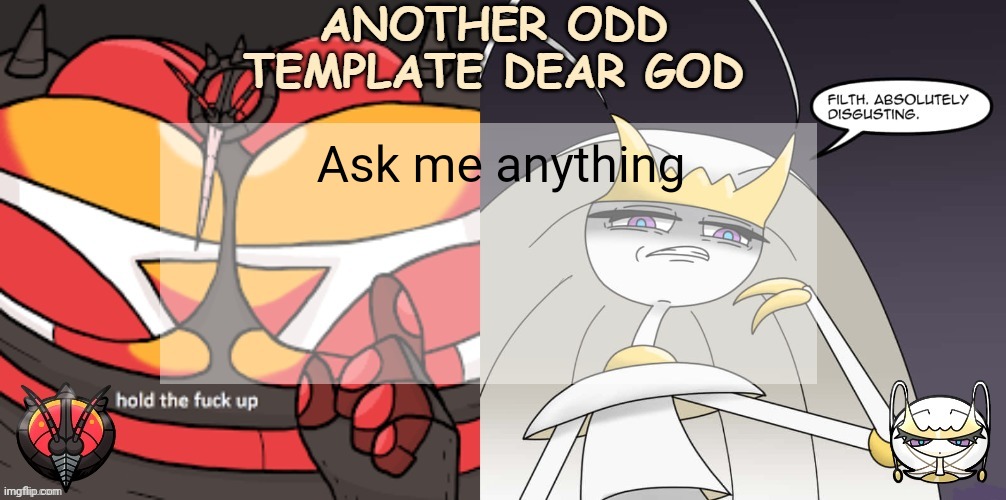 ANOTHER ODD ANNOUNCEMENT TEMPLATE DEAR GOD | Ask me anything | image tagged in another odd announcement template dear god | made w/ Imgflip meme maker