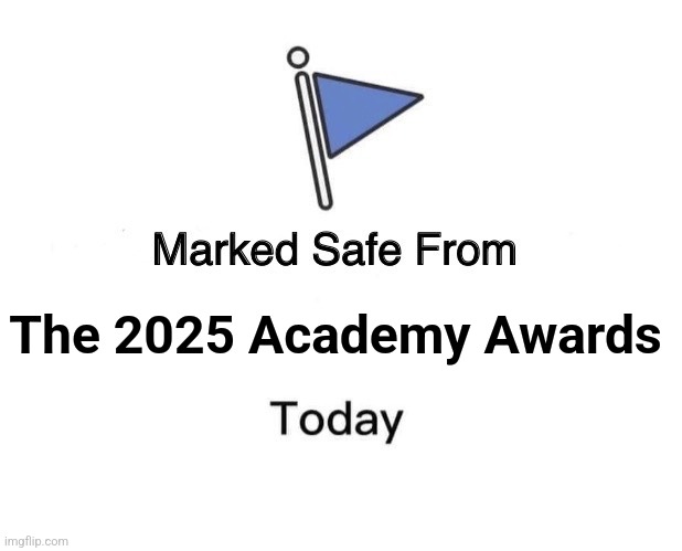 To hell with degenerate Hollywood pervs and their DEI-conditional awards | The 2025 Academy Awards | image tagged in memes,marked safe from,hollywood,academy awards,dei,democrats | made w/ Imgflip meme maker