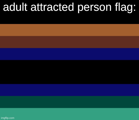 ​ | adult attracted person flag: | image tagged in map pride flag | made w/ Imgflip meme maker