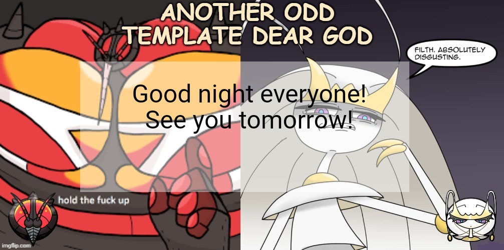 ANOTHER ODD ANNOUNCEMENT TEMPLATE DEAR GOD | Good night everyone! See you tomorrow! | image tagged in another odd announcement template dear god | made w/ Imgflip meme maker