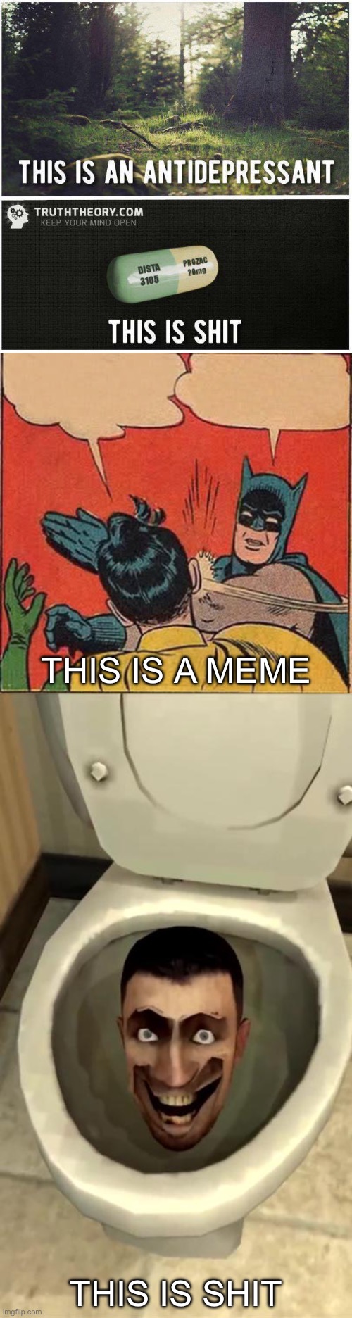 Bring back the real stuff | THIS IS A MEME; THIS IS SHIT | image tagged in memes,batman slapping robin,skibidi toilet,antidepessant,shit | made w/ Imgflip meme maker