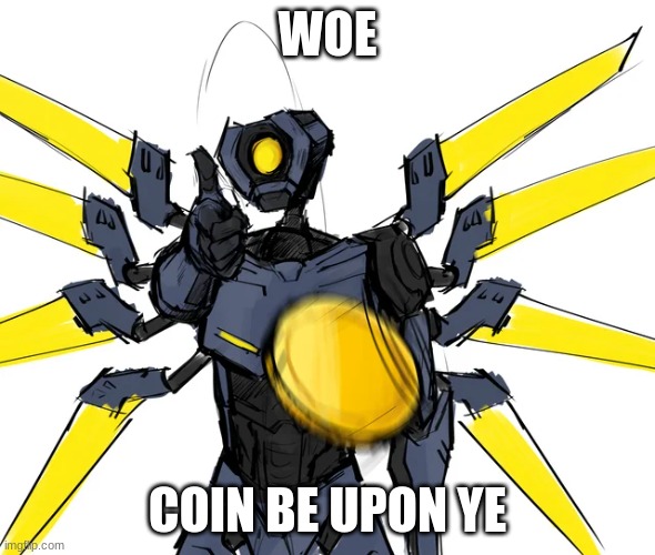 WOE COIN BE UPON YE | made w/ Imgflip meme maker