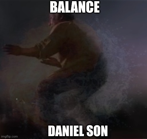 Forbidden fruit | BALANCE; DANIEL SON | image tagged in mr miyagi,thanos perfectly balanced as all things should be,karate kid,yin,yin yang,the blessing | made w/ Imgflip meme maker