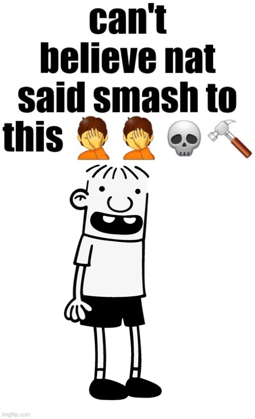 Can’t believe nat said smash to this | image tagged in can t believe nat said smash to this | made w/ Imgflip meme maker