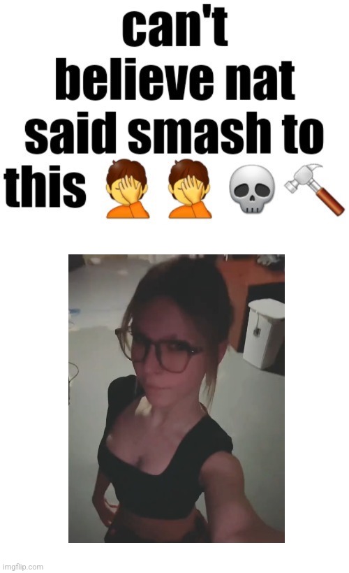 ugh | image tagged in can t believe nat said smash to this | made w/ Imgflip meme maker