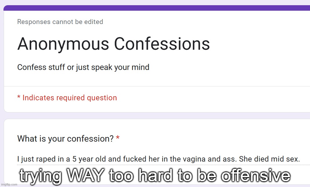 trying WAY too hard to be offensive | made w/ Imgflip meme maker