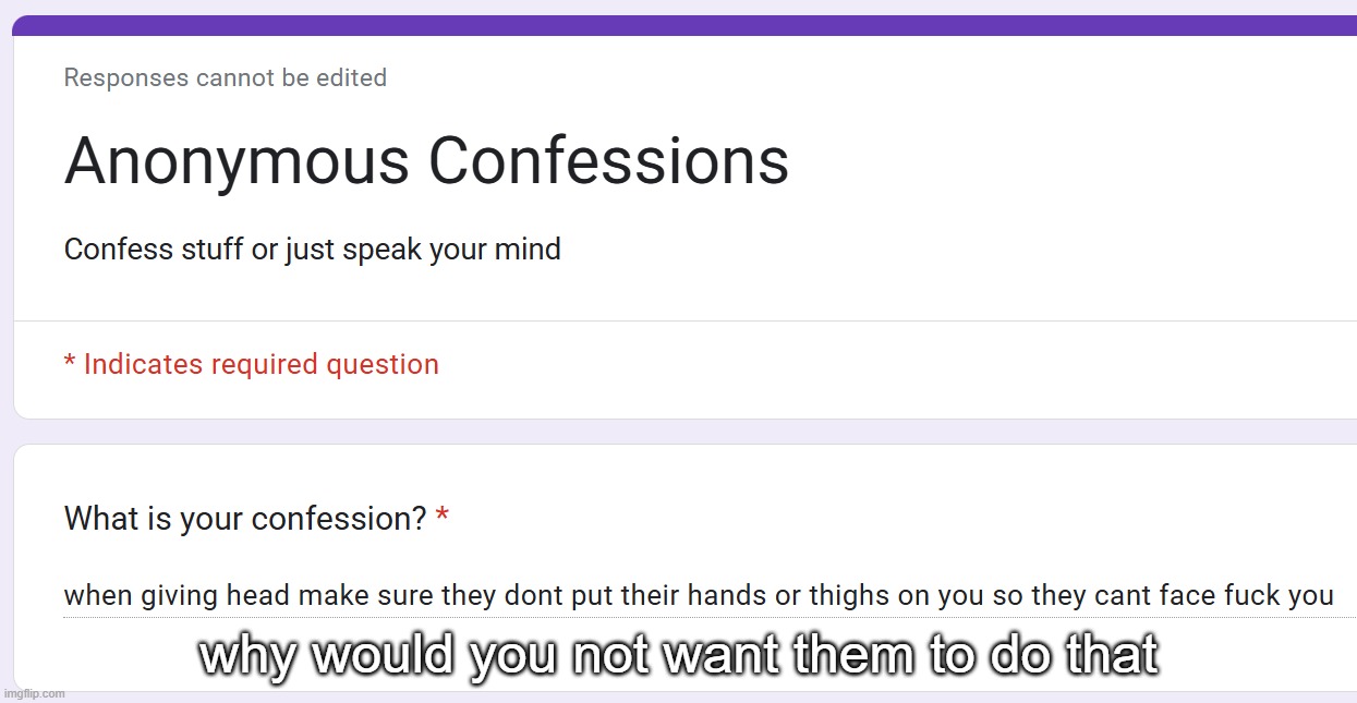 why would you not want them to do that | made w/ Imgflip meme maker