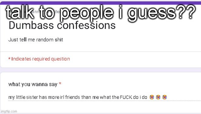 talk to people i guess?? | made w/ Imgflip meme maker