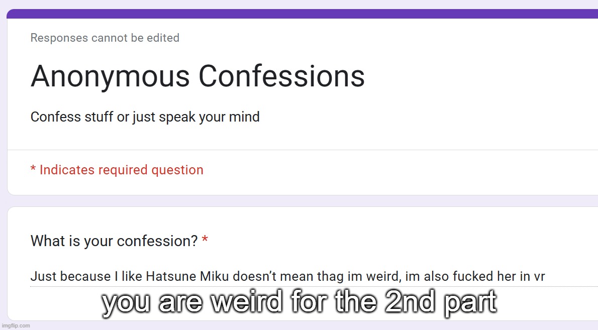 you are weird for the 2nd part | made w/ Imgflip meme maker