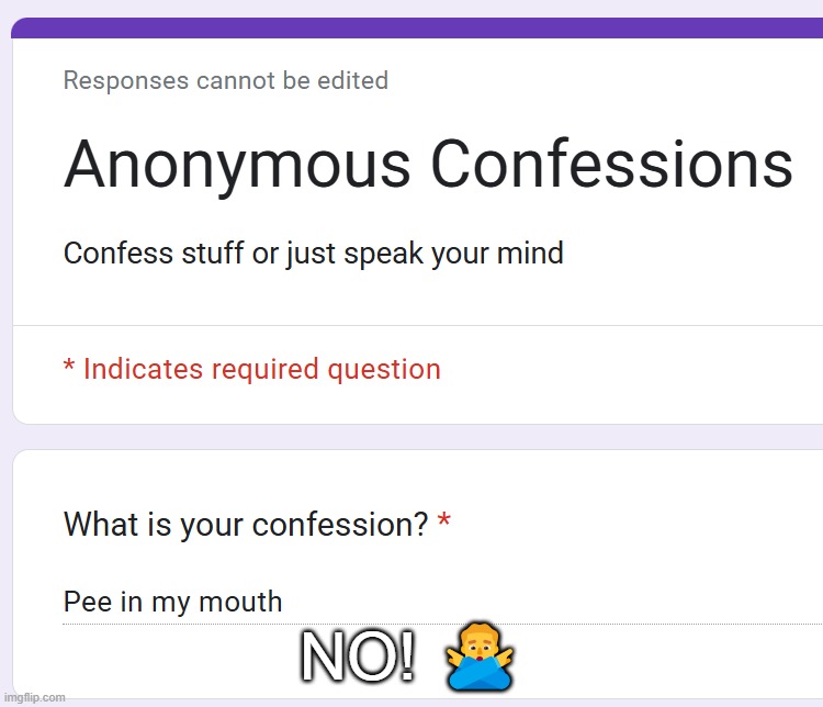 https://forms.gle/7N7ty5RCAuF1bsVz7 | NO! 🙅‍♂️ | made w/ Imgflip meme maker
