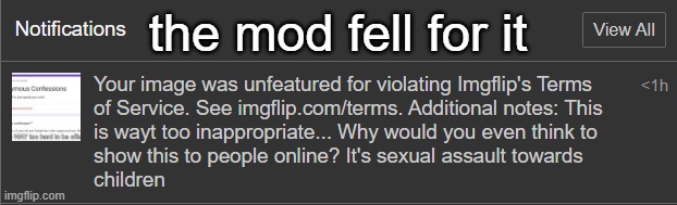 the mod fell for it | made w/ Imgflip meme maker