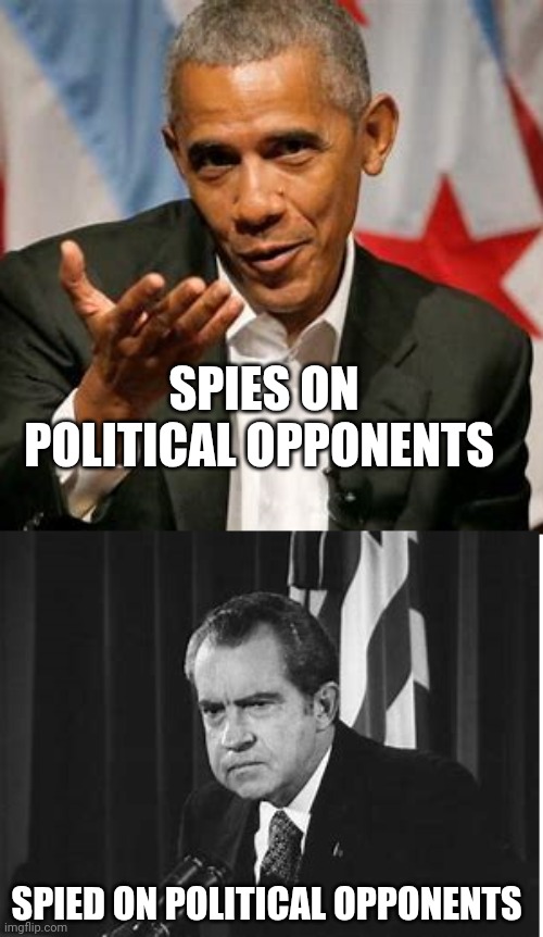 RMN v BHO | SPIES ON POLITICAL OPPONENTS; SPIED ON POLITICAL OPPONENTS | image tagged in blowinthwd,turn | made w/ Imgflip meme maker