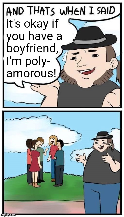 Neckbeard Opinion | it's okay if
you have a
boyfriend,
I'm poly-
amorous! | image tagged in neckbeard opinion | made w/ Imgflip meme maker