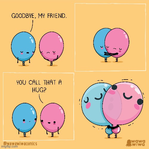 image tagged in balloons,goodbye,hug,squeeze | made w/ Imgflip meme maker