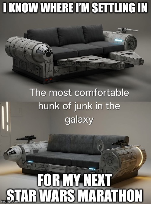 Star Wars Marathon Falcon | I KNOW WHERE I’M SETTLING IN; FOR MY NEXT STAR WARS MARATHON | image tagged in millennium falcon,junk,sofa,marathon,star wars | made w/ Imgflip meme maker