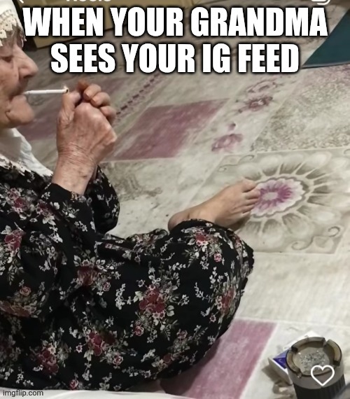 Smoking grandma | image tagged in memes | made w/ Imgflip meme maker