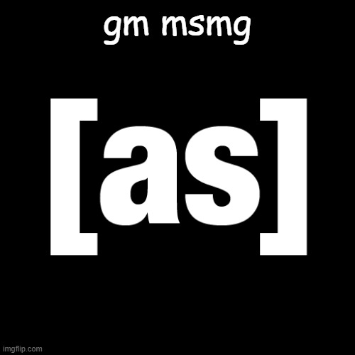 gm | gm msmg | made w/ Imgflip meme maker