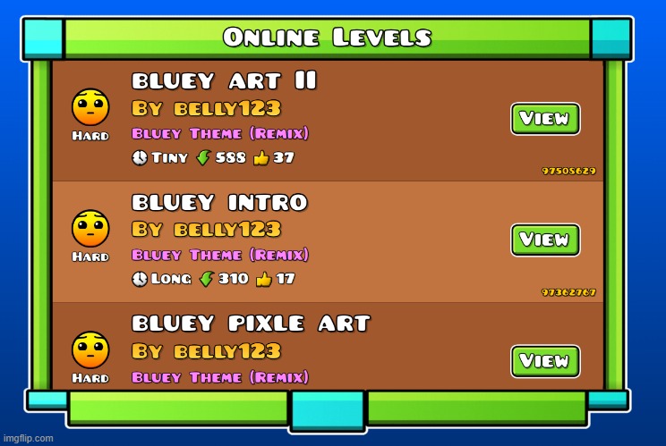 The song ID 1259775 comes up with a remix of the Bluey Theme Song in Geometry Dash | made w/ Imgflip meme maker
