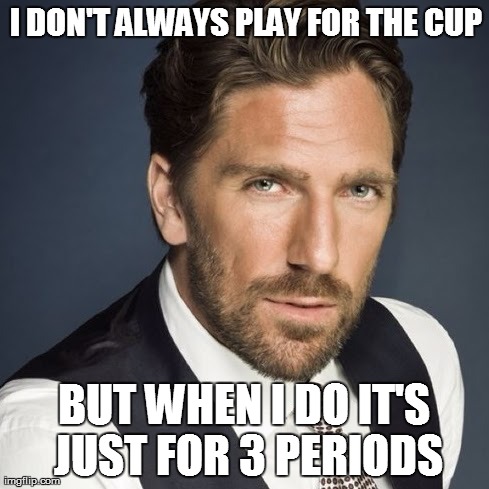 I DON'T ALWAYS PLAY FOR THE CUP BUT WHEN I DO IT'S JUST FOR 3 PERIODS | made w/ Imgflip meme maker