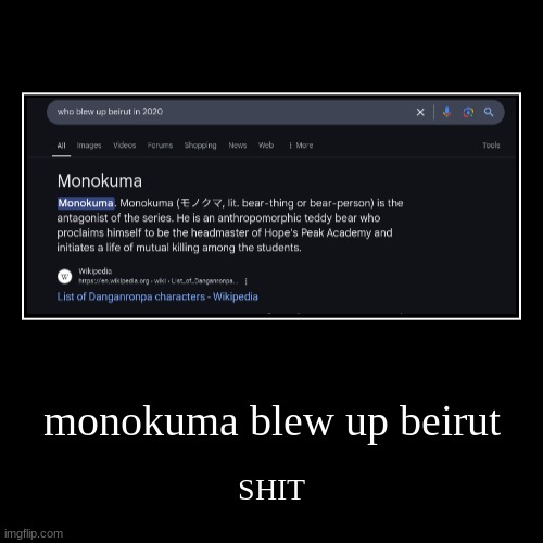 Monokuma did this FR | monokuma blew up beirut | SHIT | image tagged in funny,demotivationals | made w/ Imgflip demotivational maker