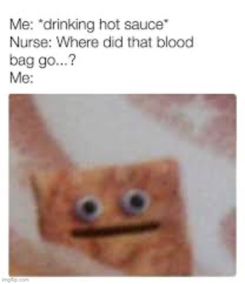 What blood? | image tagged in memes,funny,dark humor | made w/ Imgflip meme maker