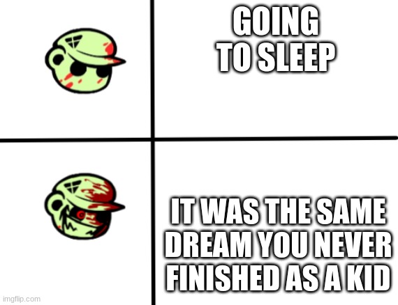 After all these years | GOING TO SLEEP; IT WAS THE SAME DREAM YOU NEVER FINISHED AS A KID | image tagged in normal fliqpy into happy fliqpy,dreams | made w/ Imgflip meme maker