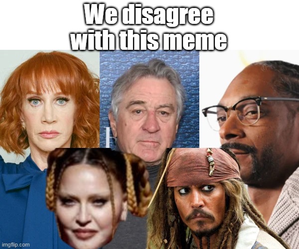 We disagree with this meme | made w/ Imgflip meme maker