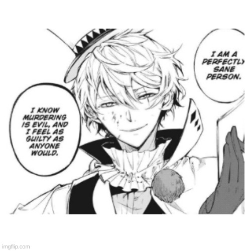 bro does not feel guilty☠ | image tagged in bsd | made w/ Imgflip meme maker