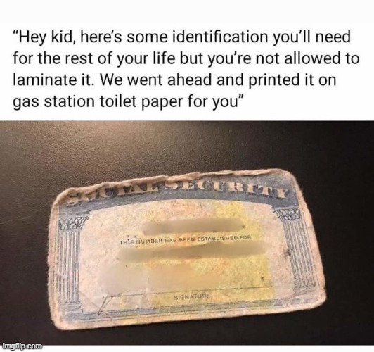 Social Security card. My own looks even worse. | image tagged in repost,twitter,like and share,social security | made w/ Imgflip meme maker