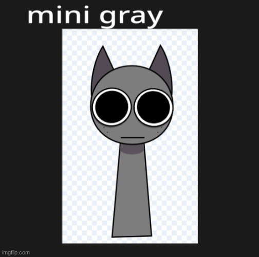 mini gray | image tagged in mini gray,why are you reading the tags,stop reading the tags,oh wow are you actually reading these tags | made w/ Imgflip meme maker