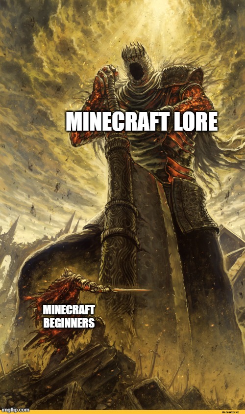 Giant vs man | MINECRAFT LORE; MINECRAFT BEGINNERS | image tagged in giant vs man | made w/ Imgflip meme maker