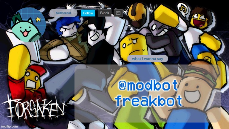 forsaken temp | @modbot
freakbot | image tagged in aethereal's template | made w/ Imgflip meme maker