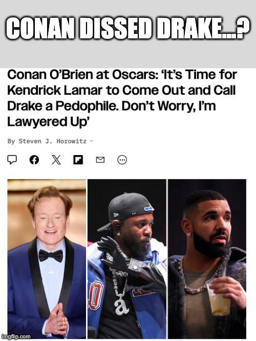 Conan Dissed Drake.....? | CONAN DISSED DRAKE...? | made w/ Imgflip meme maker