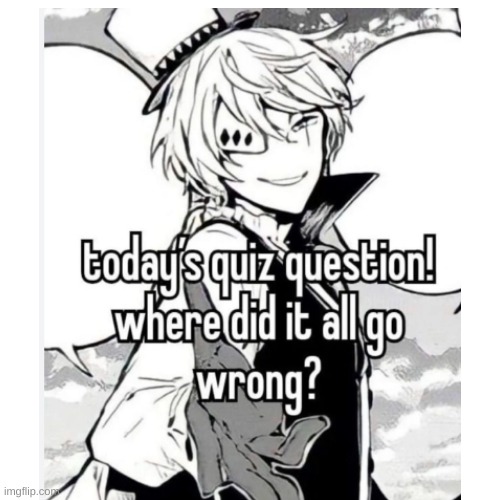 I need to know! | image tagged in bsd | made w/ Imgflip meme maker