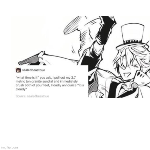 he would tho | image tagged in bsd | made w/ Imgflip meme maker