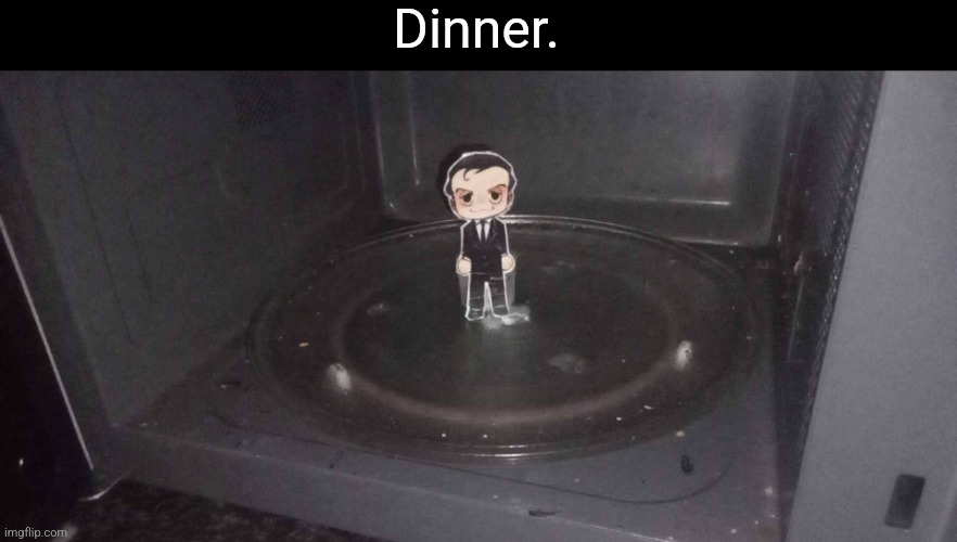 Found this on tumblr im fucking crying | Dinner. | made w/ Imgflip meme maker