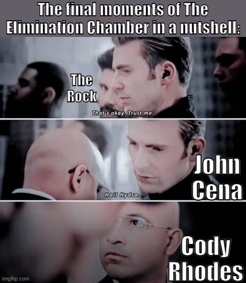 We're in the Wrestlegame now | The final moments of The Elimination Chamber in a nutshell:; The Rock; John Cena; Cody Rhodes | image tagged in hail hydra,wrestling | made w/ Imgflip meme maker