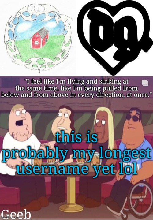 iykyk | this is probably my longest username yet lol | image tagged in geeb's drain gang temp | made w/ Imgflip meme maker