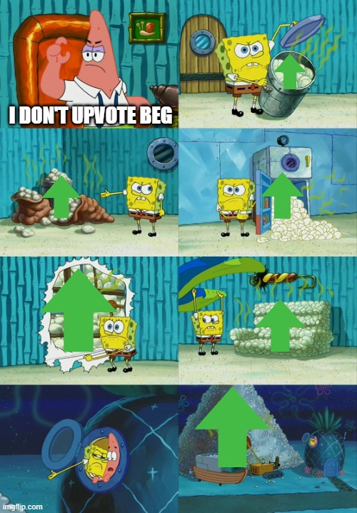 What the sjfednjewndbjsdbj | I DON'T UPVOTE BEG | image tagged in spongebob diapers meme | made w/ Imgflip meme maker