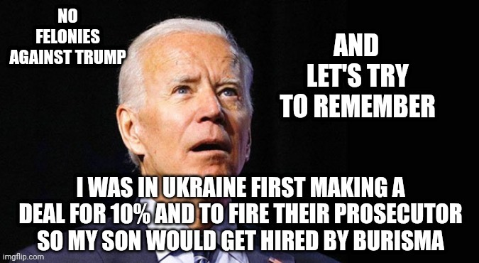 NO FELONIES AGAINST TRUMP AND | made w/ Imgflip meme maker