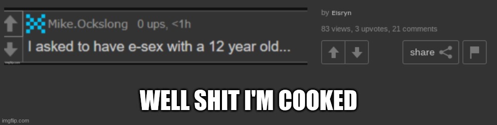 WELL SHIT I'M COOKED | made w/ Imgflip meme maker