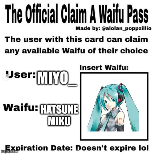 Official claim a waifu pass | MIYO_; HATSUNE MIKU | image tagged in official claim a waifu pass | made w/ Imgflip meme maker