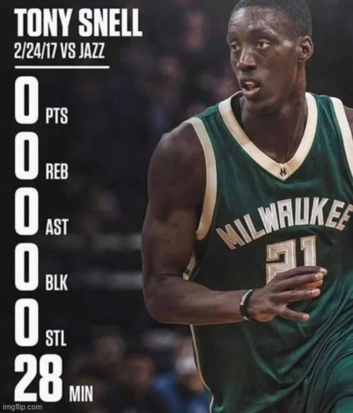 tony snell 0-0-0-0-0-28 | image tagged in tony snell 0-0-0-0-0-28 | made w/ Imgflip meme maker