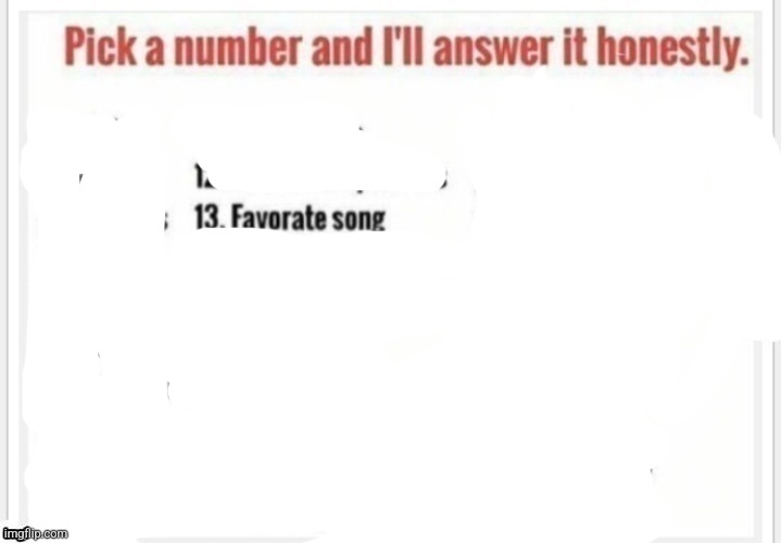 Pick a number and I'll answer it honestly. | image tagged in pick a number and i'll answer it honestly | made w/ Imgflip meme maker