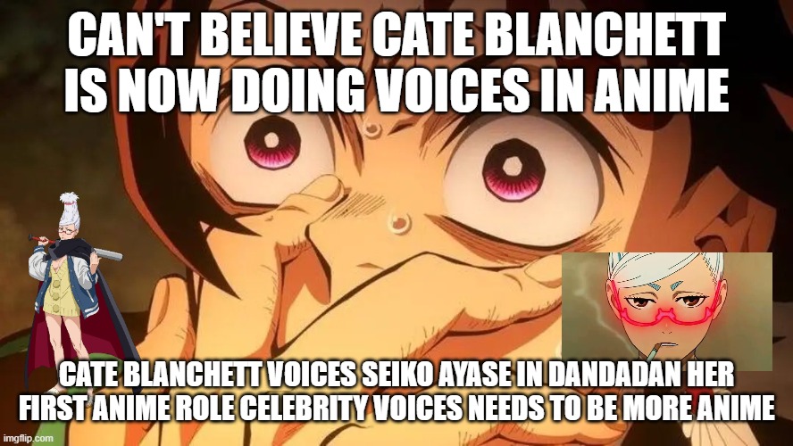 wild anime facts | CAN'T BELIEVE CATE BLANCHETT IS NOW DOING VOICES IN ANIME; CATE BLANCHETT VOICES SEIKO AYASE IN DANDADAN HER FIRST ANIME ROLE CELEBRITY VOICES NEEDS TO BE MORE ANIME | image tagged in kamado tanjirou shocked of an explosion because of muzan,dandadan,fun fact,celebrities,anime,voices | made w/ Imgflip meme maker