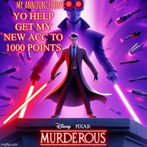 I will comment in the comments | YO HELP GET MY NEW ACC TO 1000 POINTS | image tagged in murderous temp | made w/ Imgflip meme maker