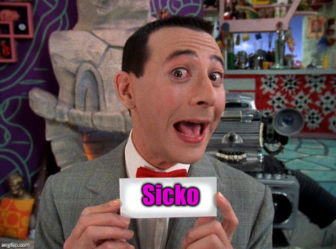 Pee Wee Secret Word | Sicko | image tagged in pee wee secret word | made w/ Imgflip meme maker