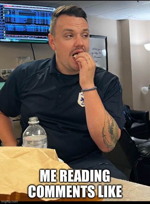 Reading comments like | ME READING COMMENTS LIKE | image tagged in eating,comments,funny,memes,relatable,lol | made w/ Imgflip meme maker