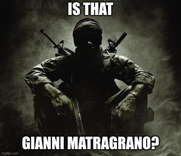 Is that [X]? | Black Ops | IS THAT GIANNI MATRAGRANO? | image tagged in is that x black ops | made w/ Imgflip meme maker